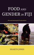 Food and Gender in Fiji di Sharyn Jones edito da Lexington Books