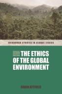 The Ethics Of The Global Environment di Robin Attfield edito da Edinburgh University Press