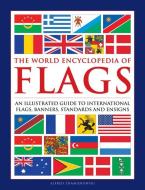 The World Encyclopedia of Flags: An Illustrated Guide to International Flags, Banners, Standards and Ensigns di Alfred Znamierowski edito da LORENZ BOOKS