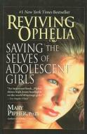 Reviving Ophelia: Saving the Selves of Adolescent Girls di Mary Pipher edito da Perfection Learning