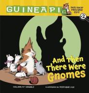 Guinea PIG, Pet Shop Private Eye Book 2: And Then There Were Gnomes di Colleen A. F. Venable edito da Lerner Publishing Group