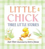 Little Chick: Three Little Stories di Amy Hest edito da Candlewick Press (MA)