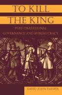 To Kill the King di David John Farmer edito da Taylor & Francis Ltd