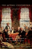 The Quebec Conference of 1864 edito da McGill-Queen's University Press