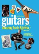 Guitars: Amazing Facts and Trivia di Nigel Cawthorne edito da CHARTWELL BOOKS