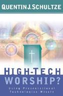 High-tech Worship? di Quentin J. Schultze edito da Baker Publishing Group