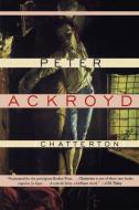 CHATTERTON di Peter Ackroyd edito da GROVE ATLANTIC
