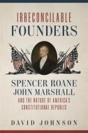 Irreconcilable Founders di David Johnson edito da Louisiana State University Press