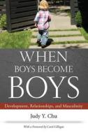 When Boys Become Boys di Judy Y. Chu, Carol Gilligan edito da New York University Press
