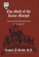 The Myth of the Reine Margot di Robert J. S. J. Sealy edito da Lang, Peter