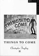 Things To Come di Christopher Frayling edito da Bloomsbury Publishing Plc