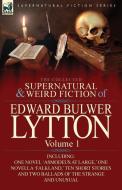 The Collected Supernatural and Weird Fiction of Edward Bulwer Lytton-Volume 1: Including One Novel 'Asmodeus at Large, ' di Edward Bulwer Lytton Lytton edito da LEONAUR LTD