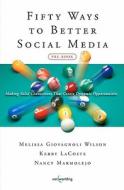Fifty Ways to Better Social Media (Pre-Book) di Melissa Giovagnoli Wilson, Nancy Marmolejo, Kerry Lacoste edito da Networlding Publishing