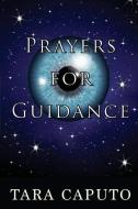 Prayers for Guidance di MS Tara Caputo edito da Tara Caputo