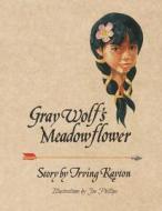 Gray Wolf's Meadowflower di Irving Kayton edito da Kayton Projects, LLC