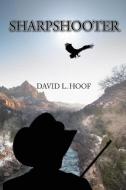 Sharpshooter di David L. Hoof edito da Quiller Press
