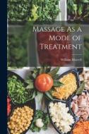 Massage As a Mode of Treatment di William Murrell edito da LEGARE STREET PR