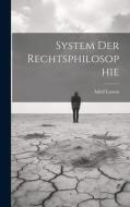 System Der Rechtsphilosophie di Adolf Lasson edito da LEGARE STREET PR