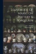 Handbook Of Marks On Pottery & Porcelain di William Burton edito da LEGARE STREET PR