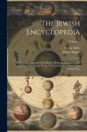 The Jewish Encyclopedia: A Descriptive Record of the History, Religion, Literature, and Customs of the Jewish People From the Earliest Times to di Isidore Singer, Cyrus Adler edito da LEGARE STREET PR