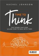 Time To Think: The Things That Stop Us And How To Deal With Them di Rachel Johnson edito da Hodder Education Group