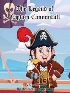 The Legend of Captain Cannonball di Chris Kirby edito da LIGHTNING SOURCE INC