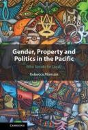 Gender, Property And Politics In The Pacific di Rebecca Monson edito da Cambridge University Press