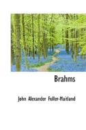Brahms di John Alexander Fuller-Maitland edito da Bibliolife