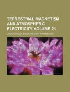 Terrestrial Magnetism and Atmospheric Electricity Volume 21 di Louis Agricola Bauer edito da Rarebooksclub.com