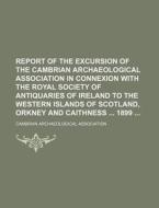 Report of the Excursion of the Cambrian Archaeological Association in Connexion with the Royal Society of Antiquaries of Ireland to the Western Island di Cambrian Archaeological Association edito da Rarebooksclub.com