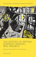 The History of British Women's Writing, 1970-Present edito da Palgrave Macmillan