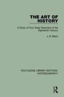 The Art Of History di J. B. Black edito da Taylor & Francis Ltd