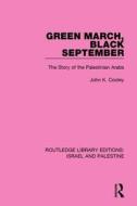 Green March, Black September di John K. Cooley edito da Taylor & Francis Ltd