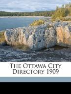 The Ottawa City Directory 1909 di Might Directories Ltd edito da Nabu Press