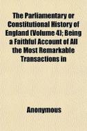The Parliamentary Or Constitutional Hist di Anonymous edito da General Books