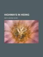 Highways In Hiding di George Oliver Smith edito da Rarebooksclub.com