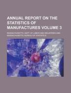 Annual Report On The Statistics Of Manuf di Massachu Industries edito da Rarebooksclub.com