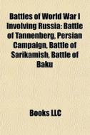 Battles Of World War I Involving Russia: di Books Llc edito da Books LLC, Wiki Series