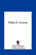 Philip D. Armour di Elbert Hubbard, Fra Elbert Hubbard edito da Kessinger Publishing