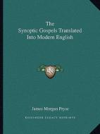 The Synoptic Gospels Translated Into Modern English di James Morgan Pryse edito da Kessinger Publishing