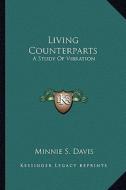 Living Counterparts: A Study of Vibration di Minnie S. Davis edito da Kessinger Publishing