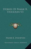 Stories of Frank R. Stockton V3 di Frank R. Stockton edito da Kessinger Publishing