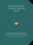 Monographia Generis Meloes (1832) di Johann Friedrich Brandt, Wilhelm Ferdinand Erichson edito da Kessinger Publishing