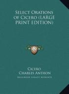 Select Orations of Cicero di Cicero edito da Kessinger Publishing