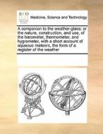 A Companion To The Weather-glass di Multiple Contributors edito da Gale Ecco, Print Editions