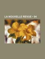 La Nouvelle Revue (94) di Livres Groupe edito da General Books Llc