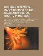 Michigan Nisi Prius Cases Decided By The State And Federal Courts In Michigan; To Which Are Added Brief Biographical Sketches Of The Judges Of Michiga di Charles Boynton Howell edito da General Books Llc
