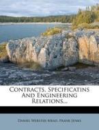 Contracts, Specificatins And Engineering Relations... di Daniel Webster Mead, Frank Jenks edito da Nabu Press