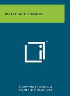 Rules How to Compose di Giovanni Coperario edito da Literary Licensing, LLC