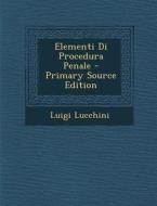 Elementi Di Procedura Penale di Luigi Lucchini edito da Nabu Press